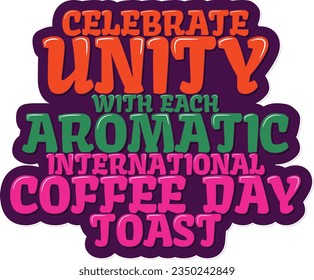 Vibrant lettering vector design celebrating unity through coffee toasts.