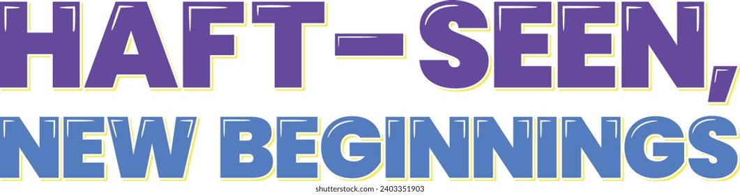 A vibrant lettering vector design celebrating Haft-Seen and the start of new beginnings in Nowruz.