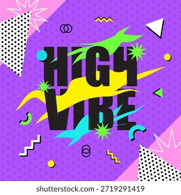Diseño de fondo vibrante de memphis y texto HIGH VIBE con coloridos zigzags, círculos y Formas geométricas en textura de puntos, concepto de festival divertido