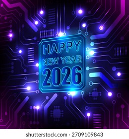 Lebhaftes modernes Design mit glühendem Neontext "HAPPY NEW YEAR 2026" auf einem zentralen Chip, umgeben von einer elektronischen Platine ist mit blauen und violetten Lichtern futuristische Atmosphäre beleuchtet.