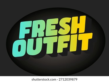 A vibrant and modern graphic design featuring the words fresh outfit in bold, colorful typography with a shadow effect