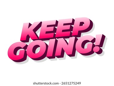 A vibrant and motivational graphic featuring the phrase KEEP GOING! in bold, 3D pink letters with a shadow effect.