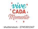 Vibrant motivational phrase vive cada momento with colorful starburst design