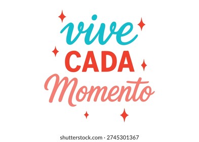 Vibrant motivational phrase vive cada momento with colorful starburst design