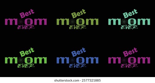 A vibrant, multicolored graphic design featuring the phrase "Best Mom Ever" repeated in multiple colors and fonts.