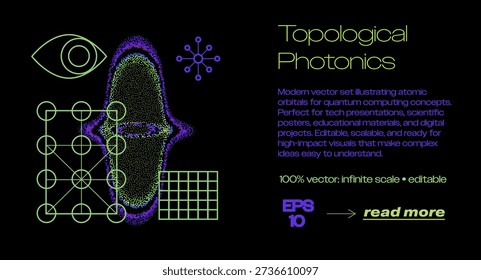 Vibrant neon vector illustration of topological photonics with glowing green-purple dotted eye, lattice grid, atomic orbitals, and quantum shapes on black background. Conceptual vector illustration for topological photonics, quantum computing, and advanced optics themes.