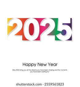 A vibrant New Year 2025 design with bold colorful numbers, shadow effects Happy New Year text and a wish May 2025 bring you all the dreams and moments you’ve awaited