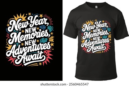 Vibrant New Year T-shirt design featuring the quote 'New Year, New Memories, New Adventures Await' in bold typography with colorful fireworks, stars, and decorative elements. Perfect for fresh star