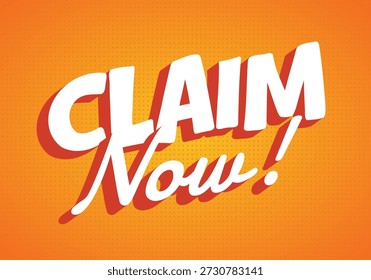 A vibrant orange background with bold, stylized text that reads CLAIM Now! in white and red. The text has a playful, dynamic design, emphasizing urgency.