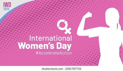 Vibrant pink-themed design celebrating International Women’s Day 2025, featuring a strong woman’s silhouette, female symbols and new hastag theme #AccelerateAction. IWD 2025 banner and background