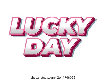 A vibrant and playful graphic featuring the text LUCKY DAY in bold, three dimensional letters with a pink and white color scheme. The design conveys a sense of joy and positivity