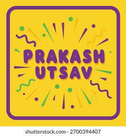 Vibrant pop art style vector banner celebrating Prakash Utsav Guru Purab Features bold purple text and colorful celebratory confetti and fireworks on a yellow background