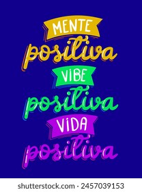 Vibrant positive poster in portuguese. Translation - Positive mind, positive vibes, positive life.