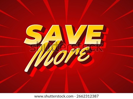 A vibrant promotional graphic featuring the text SAVE More in bold, stylized typography. The background is a dynamic red with radiating lines, creating an energetic and eye catching effect.