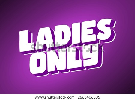 A vibrant purple background featuring bold, 3D white text that reads LADIES ONLY. The design is modern and eye catching, suitable for events or promotions targeting women.