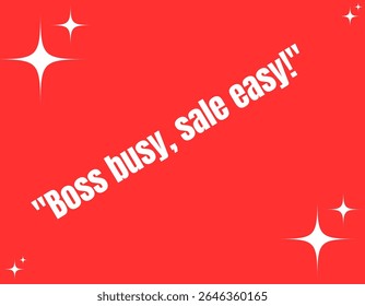 A vibrant red background with a playful, angled white text "BOSS BUSY, SALE EASY!" highlighted by sparkling white stars