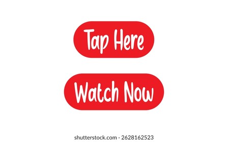 Vibrant Red Buttons Promoting Engagement: Tap Here and Watch Now for Interactive Content, Encouraging Immediate Action and Viewing on White Background
