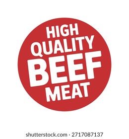 A vibrant red circular graphic prominently displays the words high quality beef meat in bold white lettering indicating premium meat products