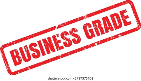 A vibrant red, rectangular, grunge style rubber stamp displays the "BUSINESS GRADE" message on a crisp white background.