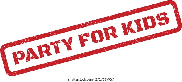 A vibrant red rubber stamp featuring the message 'PARTY FOR KIDS' with a distressed grunge texture. Ideal for event invitations, fliers, or playful designs.