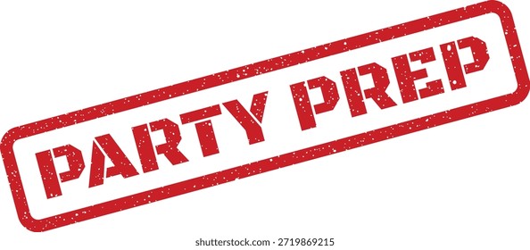 A vibrant red rubber stamp featuring the message 'PARTY PREP' with a distressed grunge texture. Ideal for event planning, checklists, or organizational tasks.