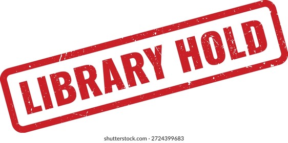 Vibrant red textured rubber stamp with 'LIBRARY HOLD' text, ideal for official documents, library systems, and educational content.