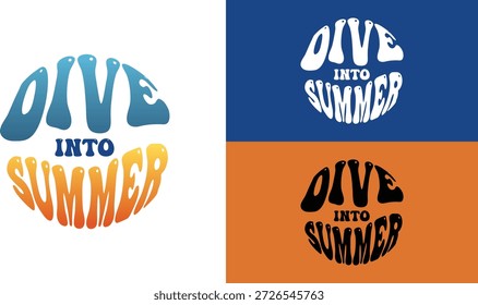 A vibrant, retro-inspired typographic design featuring the phrase "Dive Into Summer" arranged in a stylish circular layout. The set includes three variations: a colorful blue-to-orange gradient version, a clean white silhouette on navy blue, and a bold black version on a warm orange background. The wavy, liquid-style font evokes a vintage 70s surf aesthetic, making it perfect for t-shirt prints, summer apparel, beach party flyers, and seasonal social media graphics.