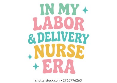 A vibrant, retro-style typographic design celebrating labor and delivery nurses and their empowering era. high-quality