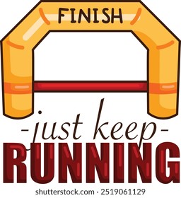 A vibrant sign urging you to "Just Keep Running" towards the finish line.