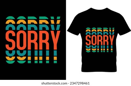 Vibrant Sorry Typography T-Shirt Design on Black Background