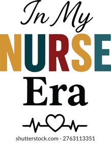Vibrant text proclaims 'in my nurse era' accompanied by a heart symbol and electrocardiogram waveform.
