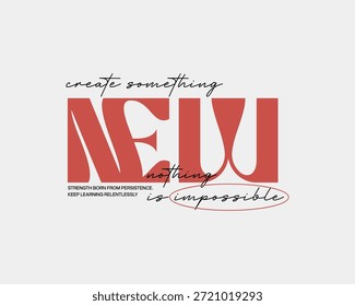 Un diseño tipográfico vibrante que presenta la palabra NUEVA en negritas, letras rojas, complementado con las frases crean algo y nada es imposible en una fuente elegante y escrita a mano, transmitiendo un mensaje de innovación y optimismo.