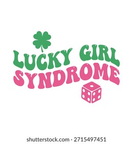 A vibrant typography t-shirt design featuring the phrase 'Lucky Girl Syndrome' with a four-leaf clover and a dice, perfect for apparel design and print-on-demand use.