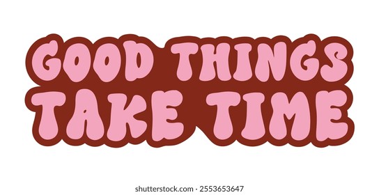 A vibrant vector banner featuring a groovy hippie style with the inspirational sign "Good things take time." Perfect for adding a positive, retro vibe to any project. Ideal for a mindful design