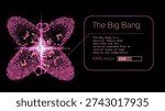 Vibrant vector illustration of butterfly-shaped Big Bang explosion in glowing pink, magenta, purple particles on black background with cosmic text overlay. Conceptual vector art for Big Bang theory, cosmology, universe origin, high density initial state themes.