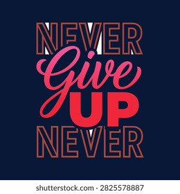 A vibrant vector illustration featuring the motivational phrase 'Never Give Up' in a bold typographic design with red accents.