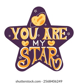 A vibrant vector illustration with "You Are My Star" text, cosmic elements, and a star-shaped background. Ideal for greeting cards, posters, digital art, and inspirational decor.