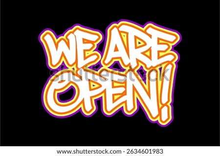  Vibrant "We are Open! Announcement" graffiti tag style sign on a lively shop door front, enticing customers with its eye-catching message.