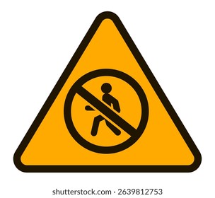 Vibrant yellow triangular sign featuring a black silhouette of a person walking crossed out by a diagonal line, clearly indicating no pedestrian access for safety