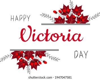 Victoria Day card with maple leaves and berries. Vector typography for greeting card, decoration and covering. Concept of Happy Victoria Day in Canada