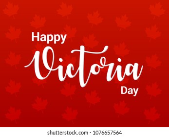 Victoria day ( Queen Victoria's birthday )