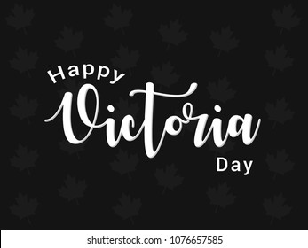 Victoria day ( Queen Victoria's birthday )