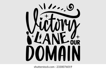 Victory Lane Our Domain- Bowling T-Shirt-Design, handgezeichnete Phrase, Typografie für Schneidemaschine, Silhouette Cameo, Vektorgrafik-Vorlage EPS10