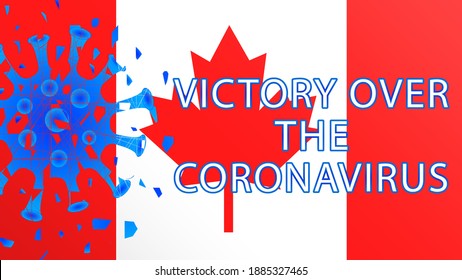 Victory over the coronavirus with Canada flag . The coronavirus is defeated in Canada.Vector illustration.