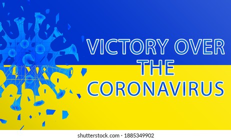 Victory over the coronavirus with Ukraine flag . The coronavirus is defeated in Ukraine .Vector illustration.