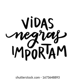 Vidas Negras Importam. Black Lives Matter. Brazilian Portuguese Hand Lettering Against Racial Discrimination. Vector. 