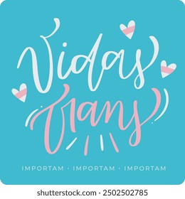 Vidas trans. Lives trans in brazilian portuguese. Modern hand Lettering. vector.