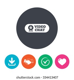 Video chat sign icon. Webcam video conversation symbol. Website webcam talk. Download arrow, handshake, tick and heart. Flat circle buttons.