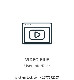 Video file outline vector icon. Thin line black video file icon, flat vector simple element illustration from editable user interface concept isolated stroke on white background