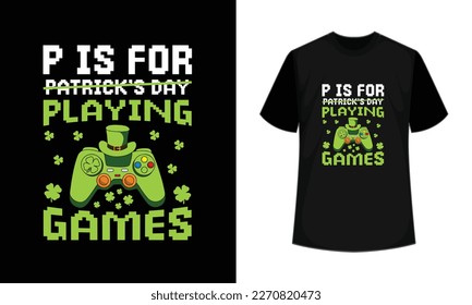 Video Game St Patrick's Day Shirt Kids, Boys St Patrick's Day Shirt, Teen St Patrick, Lucky Shamrock Irish Gamer P is for Playing Games Son